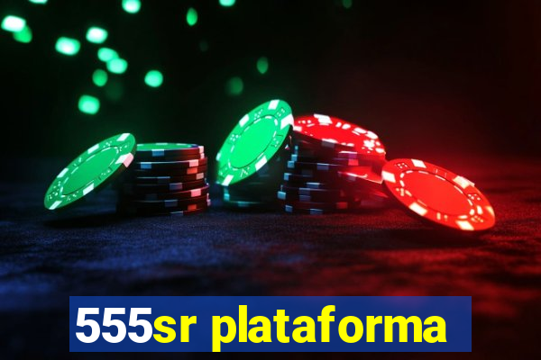 555sr plataforma